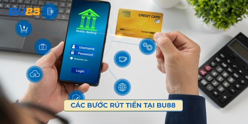 Các Bước Rút Tiền Tại Bu88 