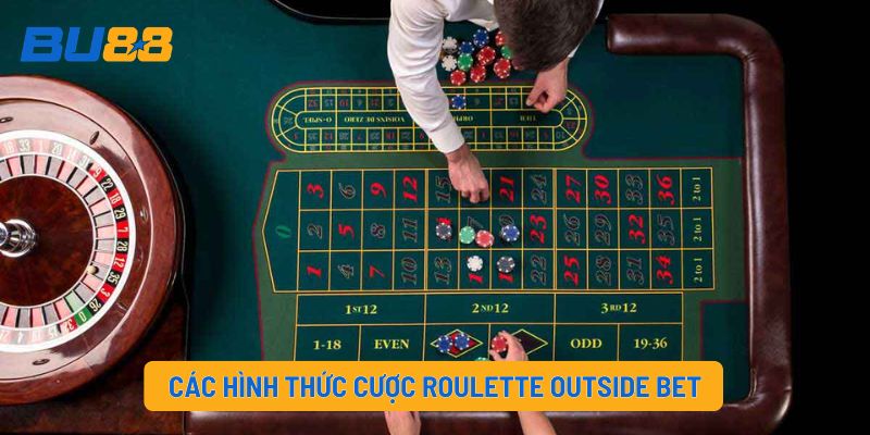 Các hình thức cược Roulette Outside Bet
