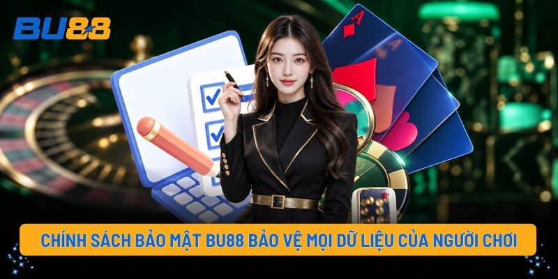 Chính sách bảo mật BU88 bảo vệ mọi dữ liệu của người chơi