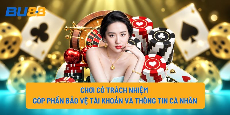Chơi Có Trách Nhiệm Tại BU88: Những Nguyên Tắc Cần Biết