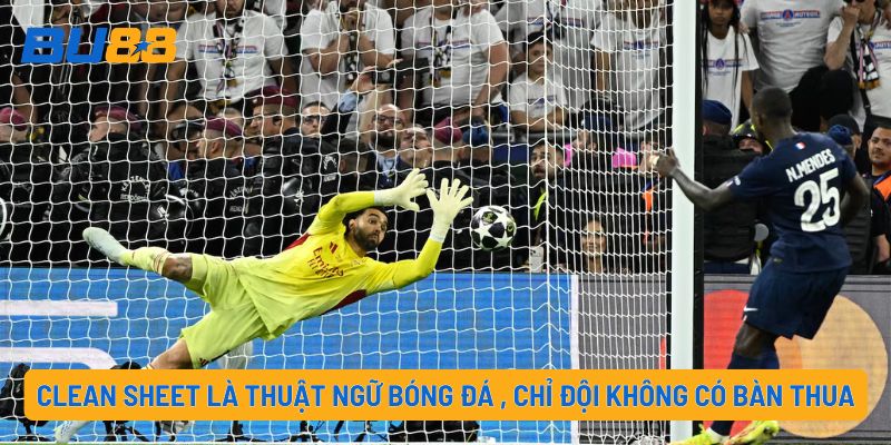 Clean Sheet là thuật ngữ bóng đá , chỉ đội không có bàn thua