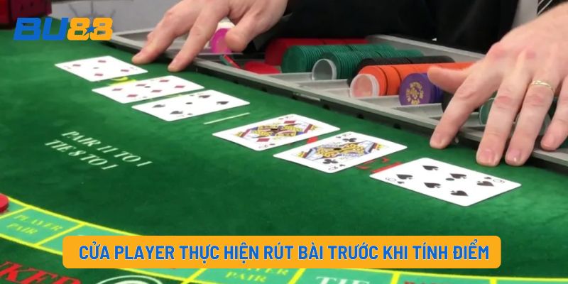 Cửa Player thực hiện rút bài trước khi tính điểm