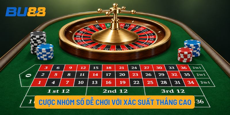 Cược nhóm số dễ chơi với xác suất thắng cao