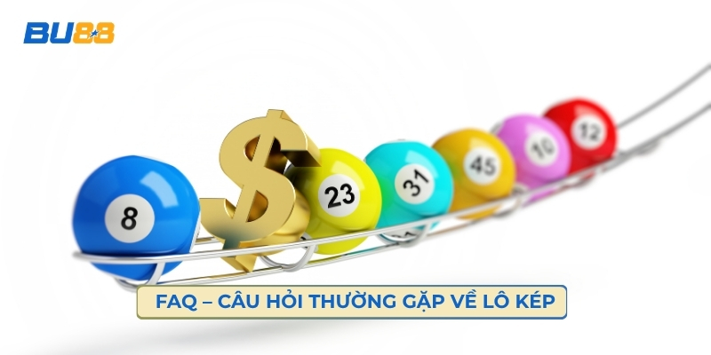 Faq – Câu Hỏi Thường Gặp Về Lô Kép