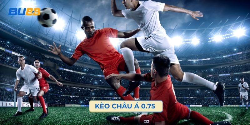 Kèo Châu Á 0.75 Là Gì? Cách Tính Khi Trận Đấu Có Kết Quả Sát Nút