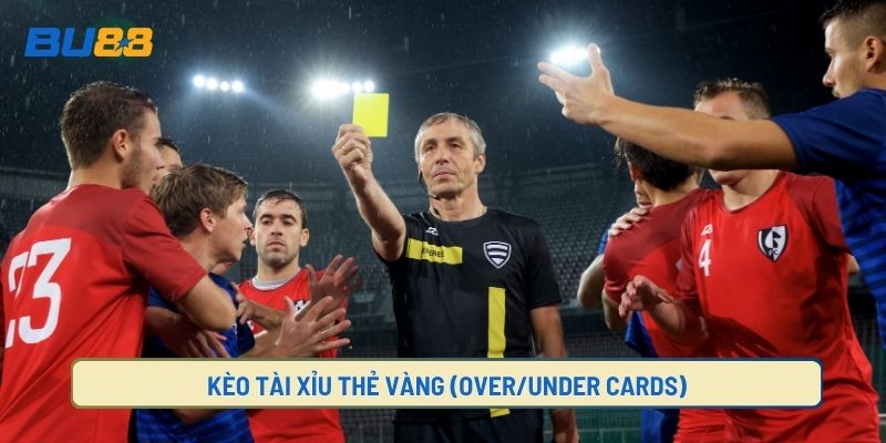 Kèo tài xỉu thẻ vàng