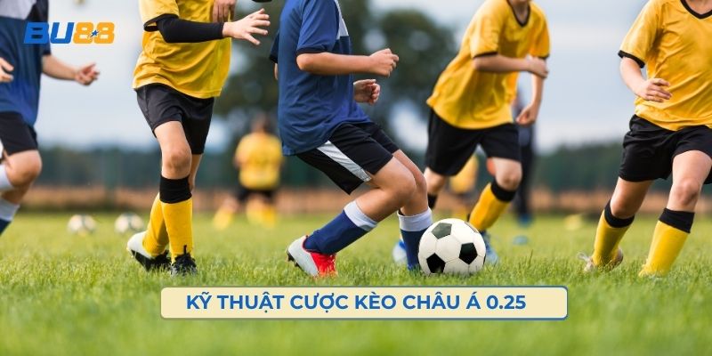 Kỹ Thuật Cược Kèo Châu Á 0.25 Đỉnh Cao Từ Chuyên Gia