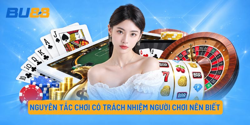 Nguyên Tắc Chơi Có Trách Nhiệm Người Chơi Nên Biết