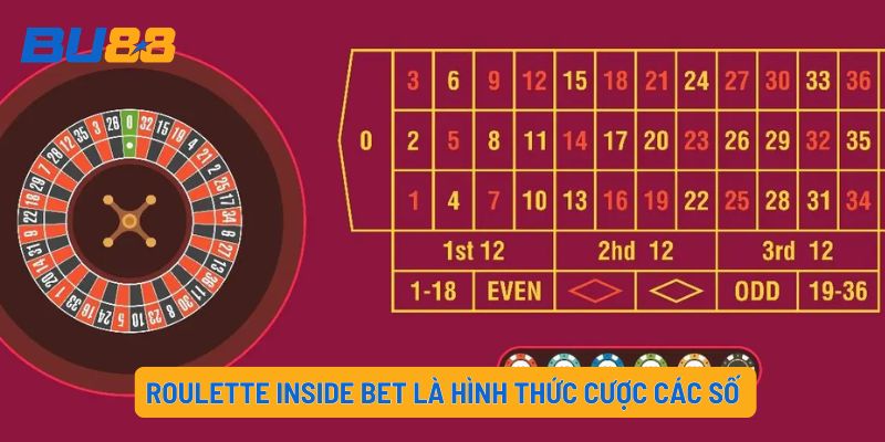 Roulette Inside Bet là hình thức cược các số