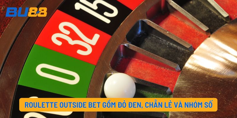 Roulette Outside Bet gồm đỏ đen, chẵn lẻ và nhóm số