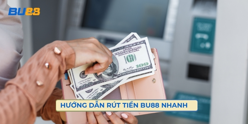 Hướng Dẫn Rút Tiền Bu88 Nhanh Gọn