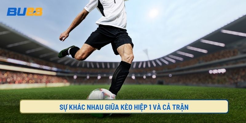 Sự khác biệt của kèo first half full time