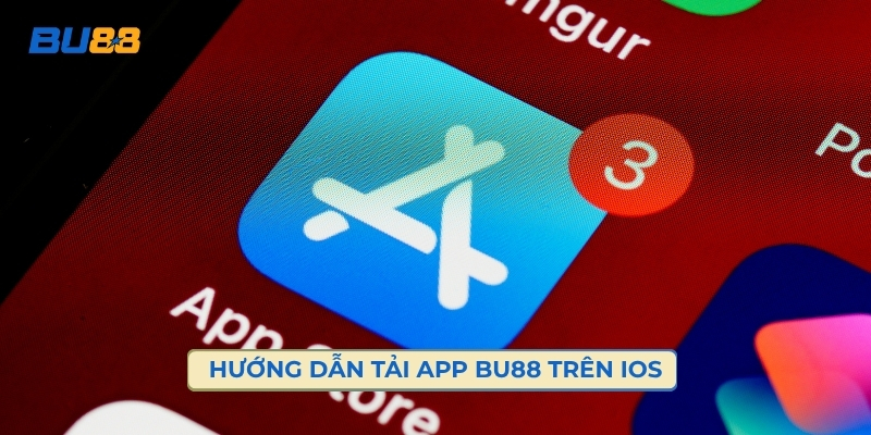 Hướng Dẫn Tải App BU88 An Toàn Trên IOS